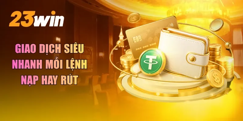 Giao dịch siêu nhanh mỗi lệnh nạp hay rút