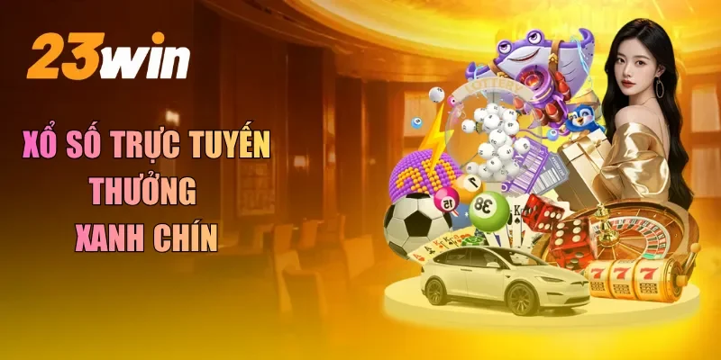 Xổ số trực tuyến thưởng xanh chín